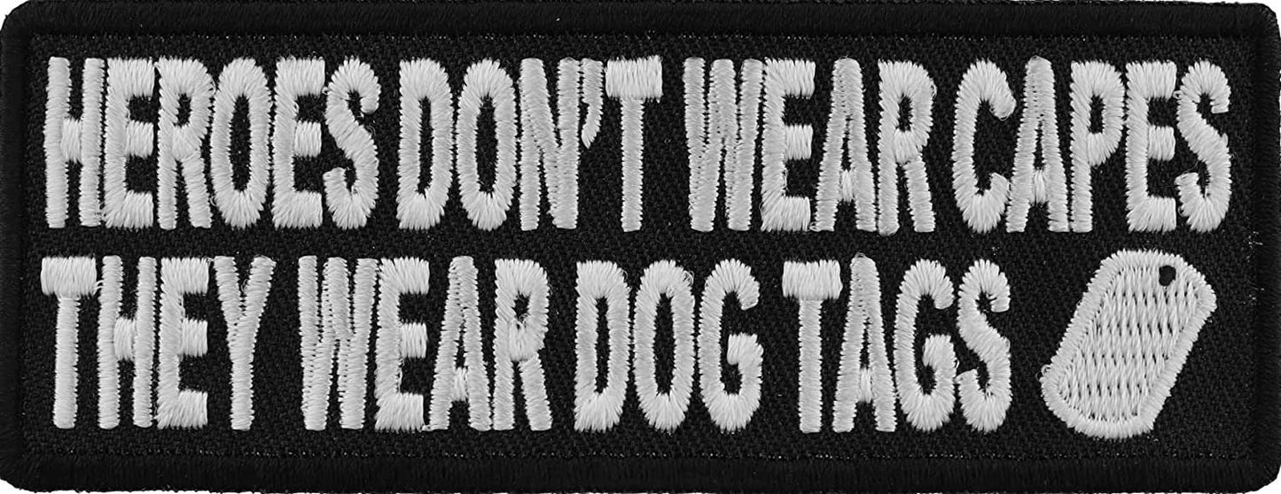 Heroes Don't Wear Capes They Wear Dog Tags Patch - 4x1.5 inch – Military Embroidered Patch Appliqué Craft Supply