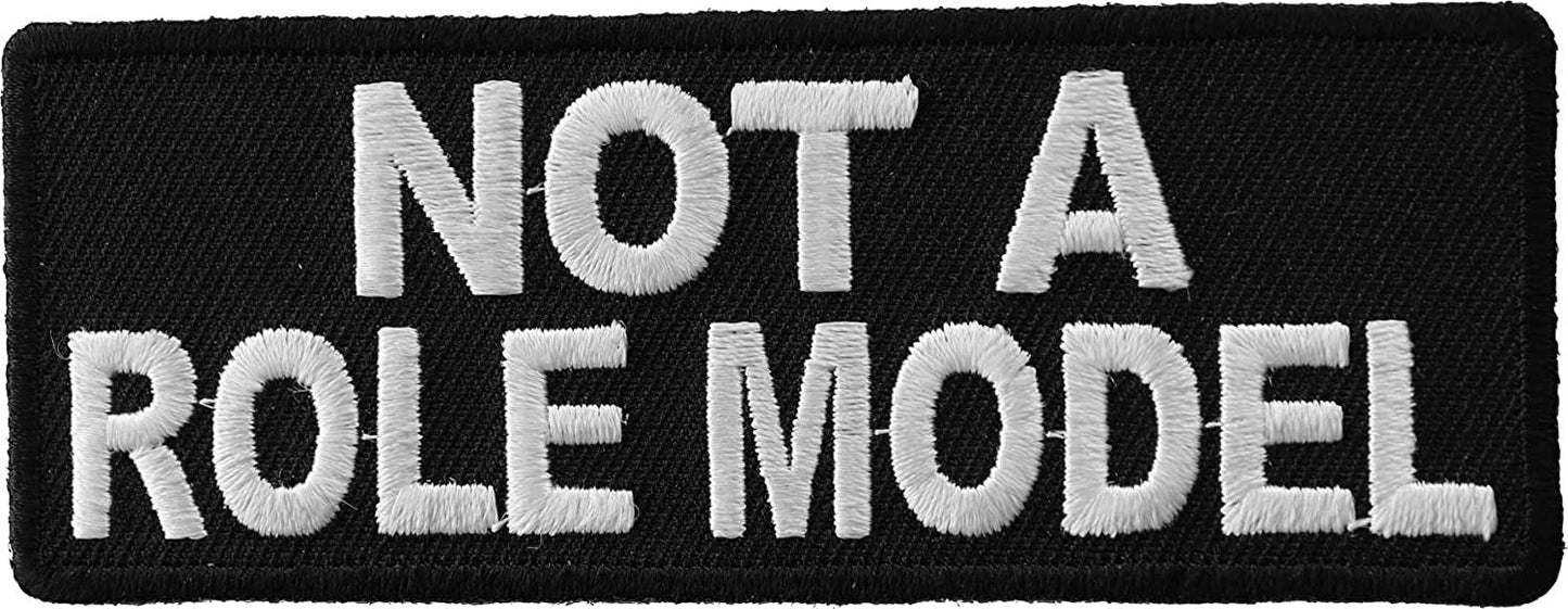 Not A Role Model Funny Patch - 4x1.5 inch – Funny Embroidered Patch Appliqué Craft Supply