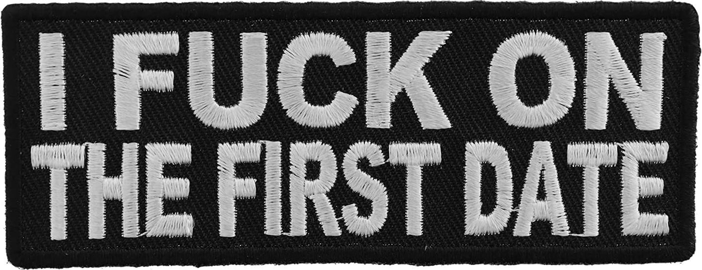 I Fuck On The First Date Patch - 4x1.5 inch – Funny Embroidered Patch Appliqué Craft Supply