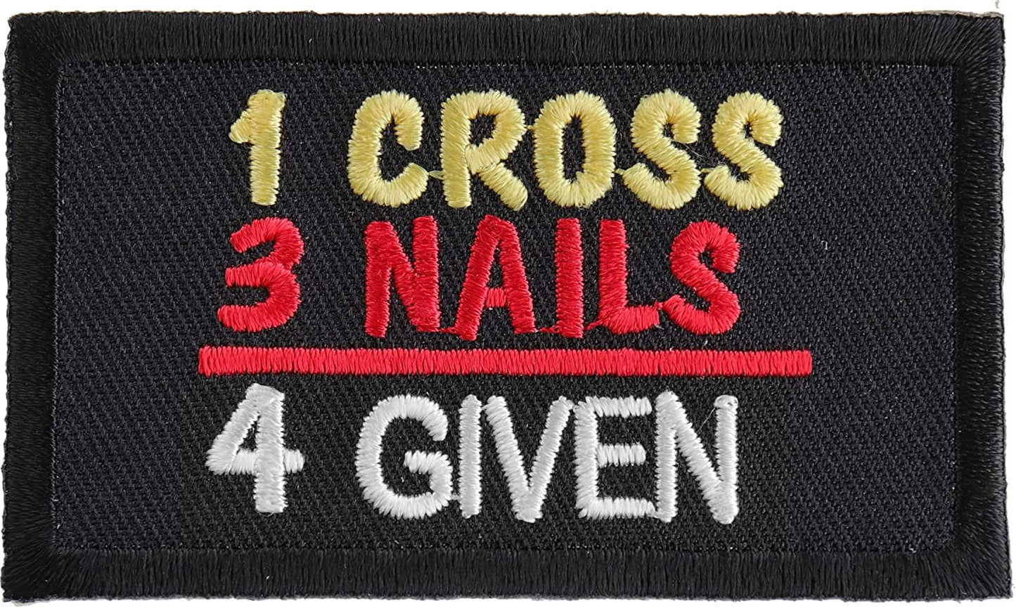 1 Cross 3 Nails 4 Given Patch - 3x1.75 inch – Christian Embroidered Patch Appliqué Craft Supply