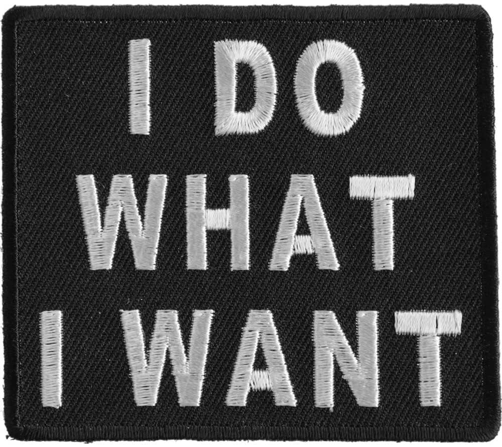 I Do What I Want Patch - 3x2.75 inch – Motorcycle Embroidered Patch Appliqué Craft Supply