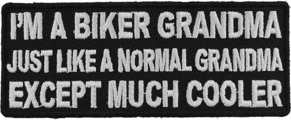 I'm A Biker Grandma Just Like A Normal Grandma Except Much Cooler Patch - 4x1.5 inch – Funny Embroidered Patch Appliqué Craft Supply