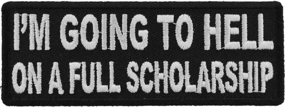 I'm Going to Hell On A Full Scholarship Patch - 4x1.5 inch – Funny Embroidered Patch Appliqué Craft Supply