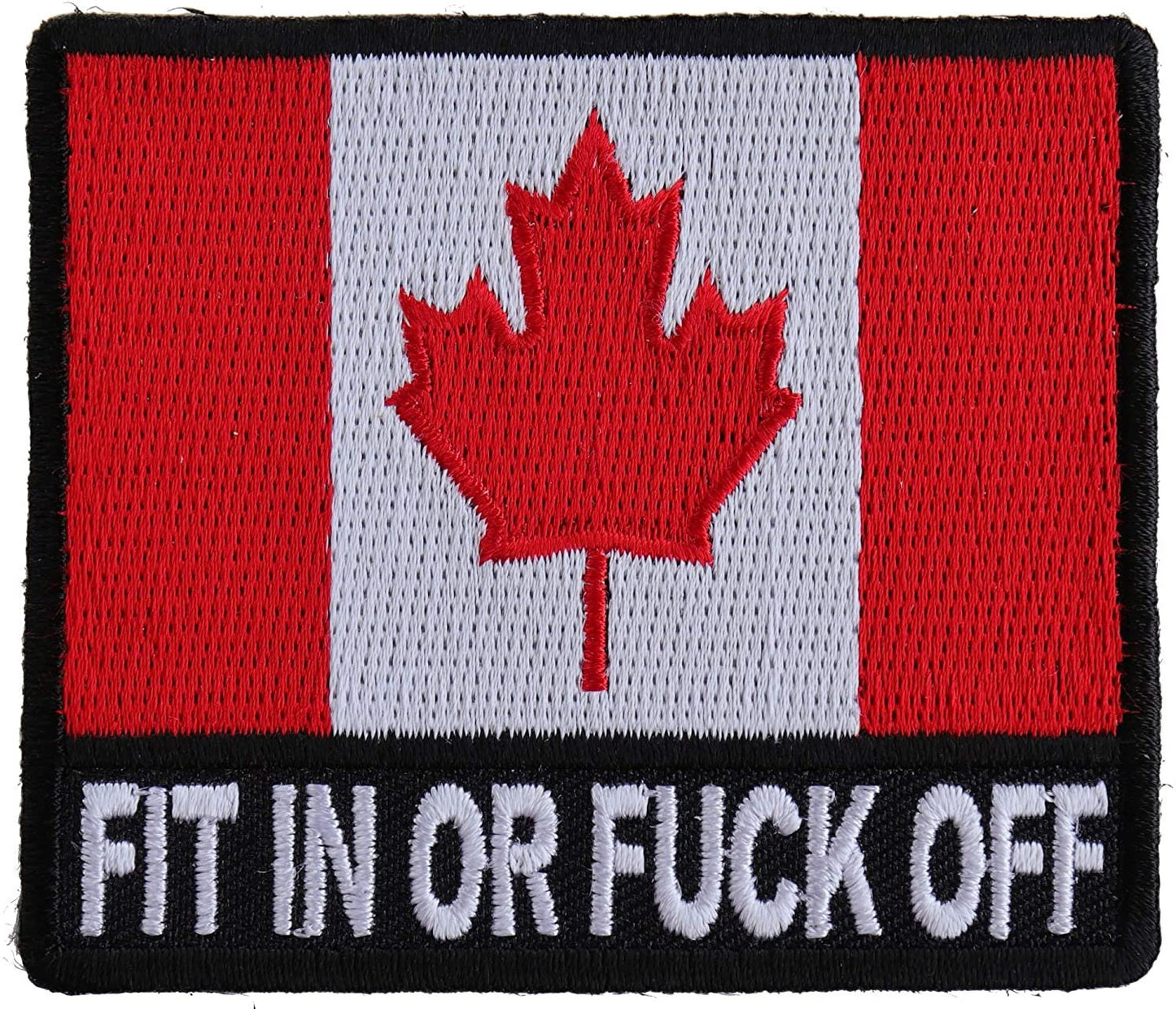 Fit In or Fuck Off Canada Flag Patch - 3x2.6 inch – Funny Embroidered Patch Appliqué Craft Supply