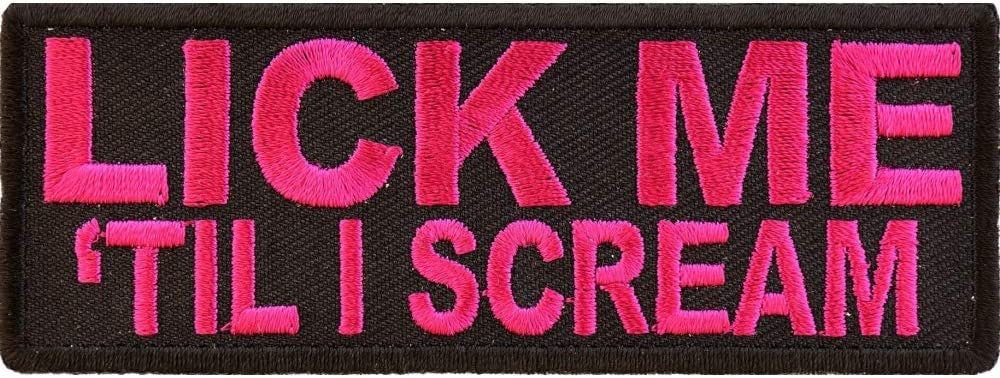 Lick Me Til I Scream Patch - 4x1.5 inch – Funny Embroidered Patch Appliqué Craft Supply