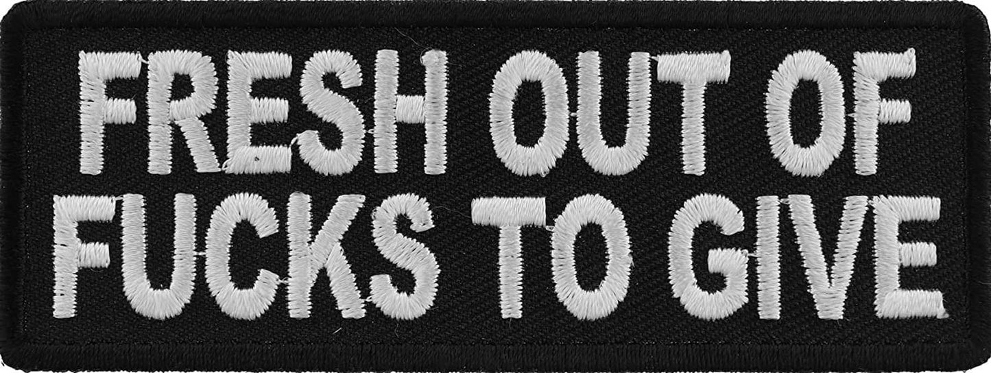 Fresh Out of Fucks to Give Patch - 4x1.5 inch – Funny Embroidered Patch Appliqué Craft Supply