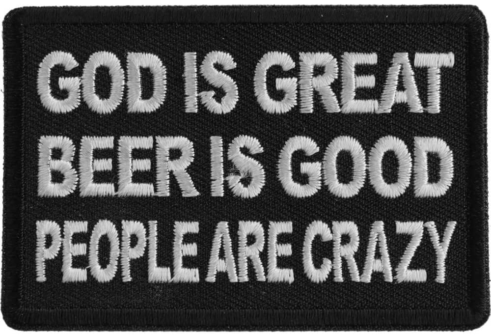 God is Great Beer is Good People are Crazy Patch - 3x2 inch – Funny Embroidered Patch Appliqué Craft Supply