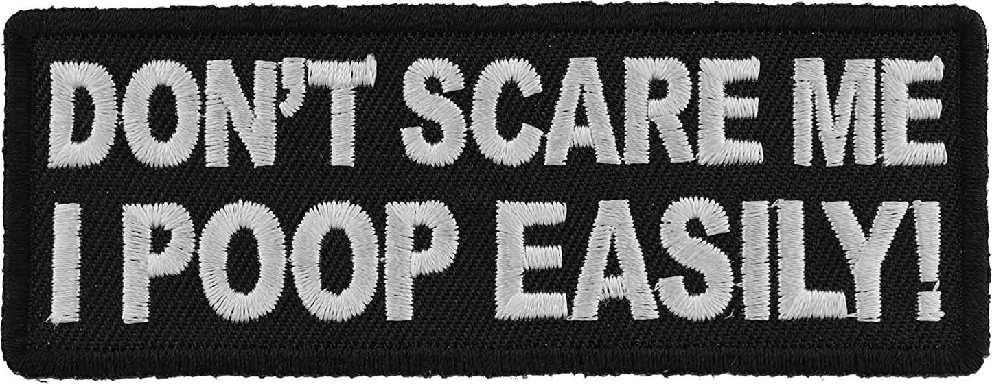 Don't Scare me I Poop Easily Patch - 4x1.5 inch – Funny Embroidered Patch Appliqué Craft Supply