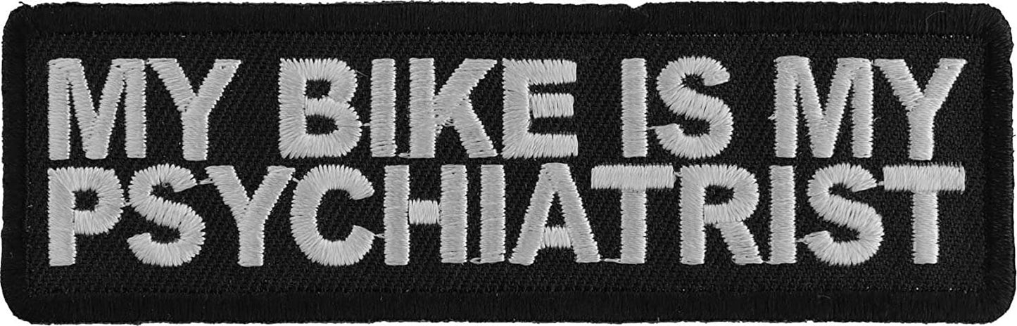 My Bike is My Psychiatrist Biker Saying Patch - 4x1.25 inch – biker Embroidered Patch Appliqué Craft Supply