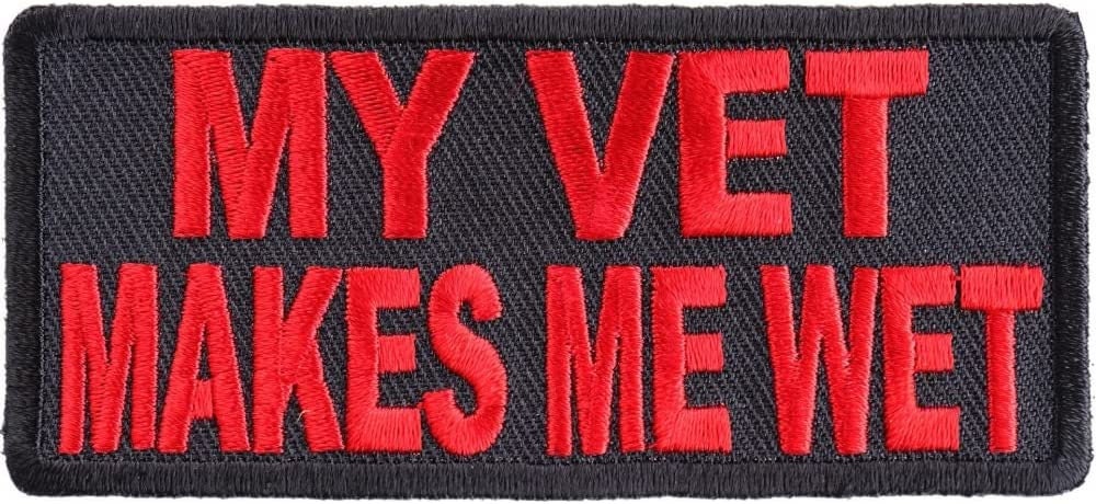 My Vet Makes Me Wet Patch - 3.5x1.5 inch – Military Funny Embroidered Patch Appliqué Craft Supply