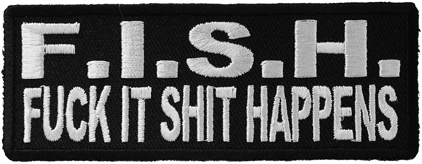 F.I.S.H. Fuck It Shit Happens - 4x1.5 inch – Funny Embroidered Patch Appliqué Craft Supply