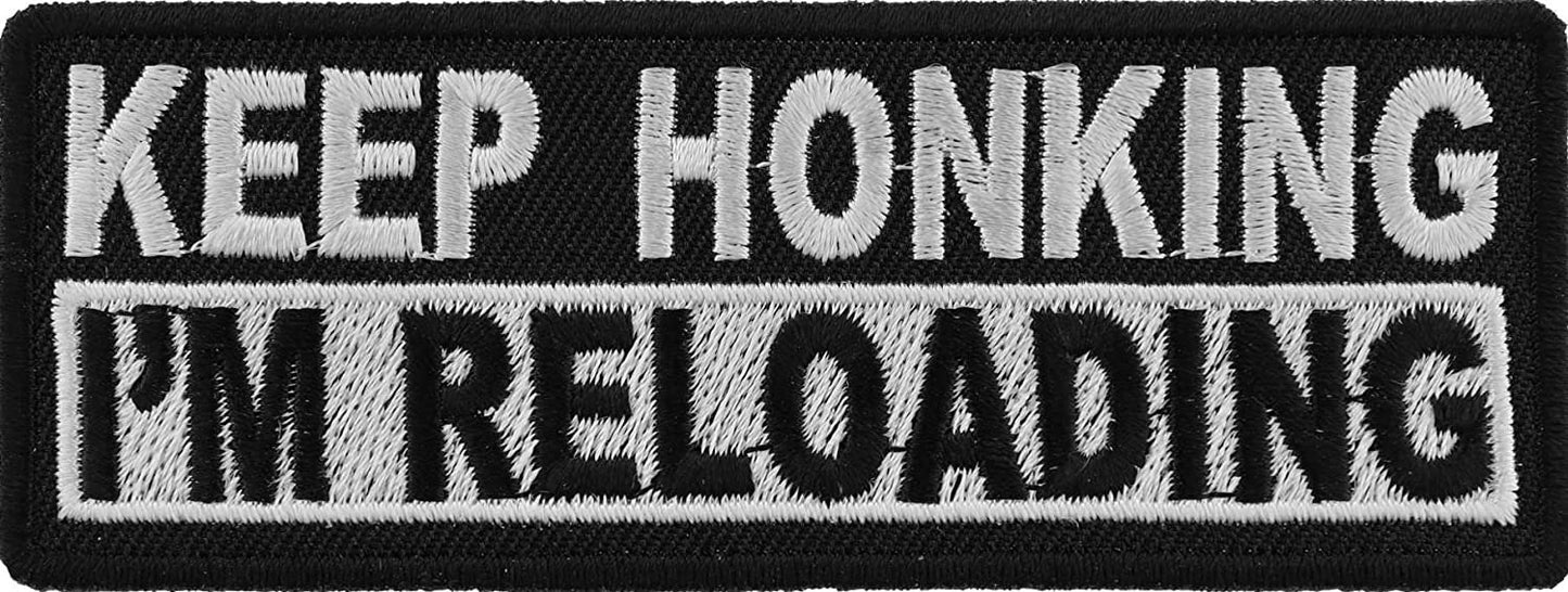 Keep Honking I'm Reloading Patch - 4x1.5 inch - Funny Embroidered Patch Appliqué Craft Supply