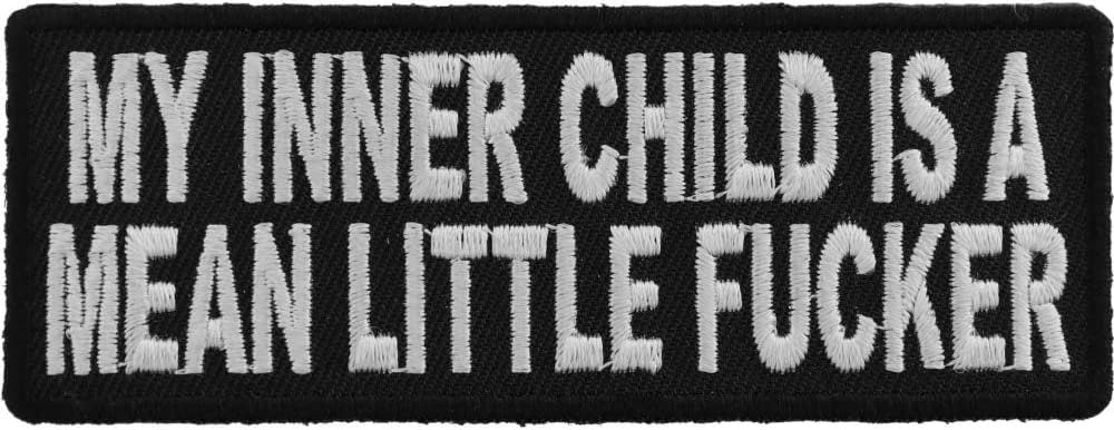 My Inner Child is A Mean Little Fucker Patch - 4x1.5 inch – Funny Embroidered Patch Appliqué Craft Supply