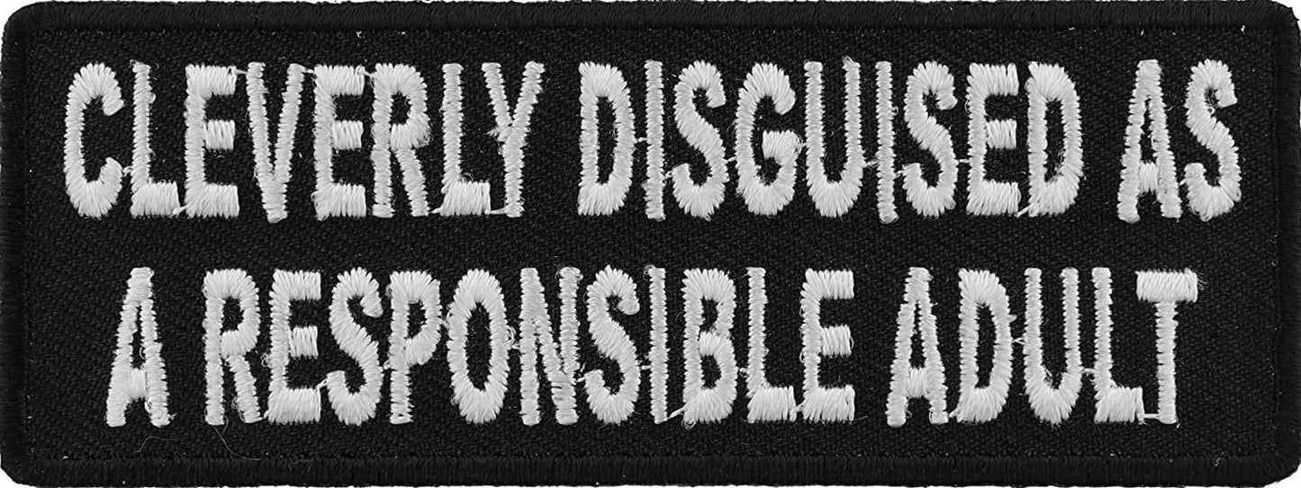 Cleverly Disguised As A Responsible Adult Patch - 4x1.5 inch – Funny Embroidered Patch Appliqué Craft Supply