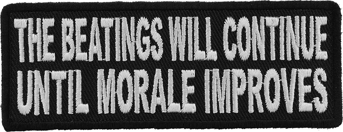 The Beatings Will Continue Until Morale Improves Patch - 4x1.5 inch – Funny Embroidered Patch Appliqué Craft Supply