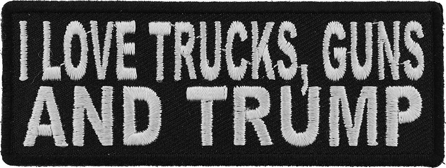 I Love Trucks, Guns and Trump Patch - 4x1.5 inch – Funny Embroidered Patch Appliqué Craft Supply