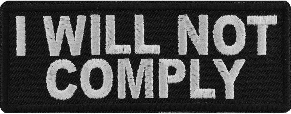 I Will not Comply Patch - 4x1.5 inch – Funny Embroidered Patch Appliqué Craft Supply