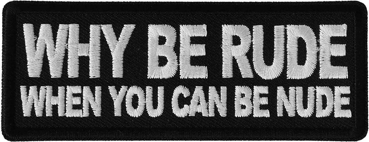Why Be Rude When You can Be Nude Patch - 4x1.5 inch – Funny Embroidered Patch Appliqué Craft Supply
