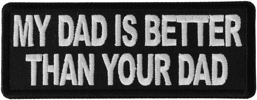 My Dad is Better Than Your Dad Patch - 4x1.5 inch – Funny Embroidered Patch Appliqué Craft Supply