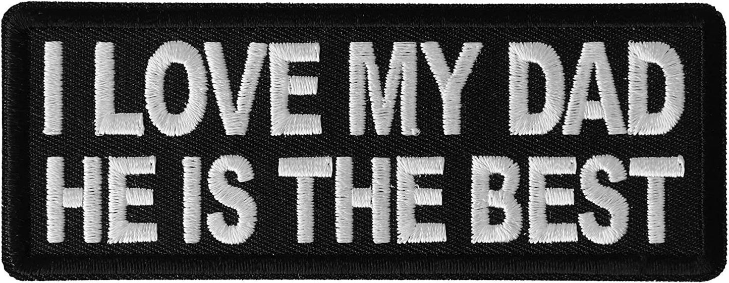 I Love My Dad He is The Best Patch - 4x1.5 inch - Motorcycle Embroidered Patch Appliqué Craft Supply