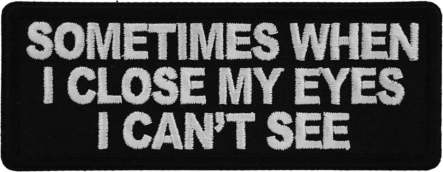 Sometimes When I Close My Eyes I Can't See Patch - 4x1.5 inch - Motorcycle Embroidered Patch Appliqué Craft Supply