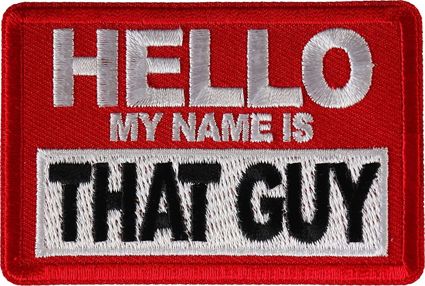 Hello My Name is That Guy Patch - 3x2 inch - Motorcycle Embroidered Patch Appliqué Craft Supply