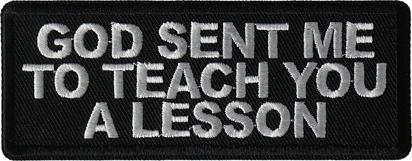 God Sent me to Teach You a Lesson Patch - 4x1.5 inch - Motorcycle Embroidered Patch Appliqué Craft Supply