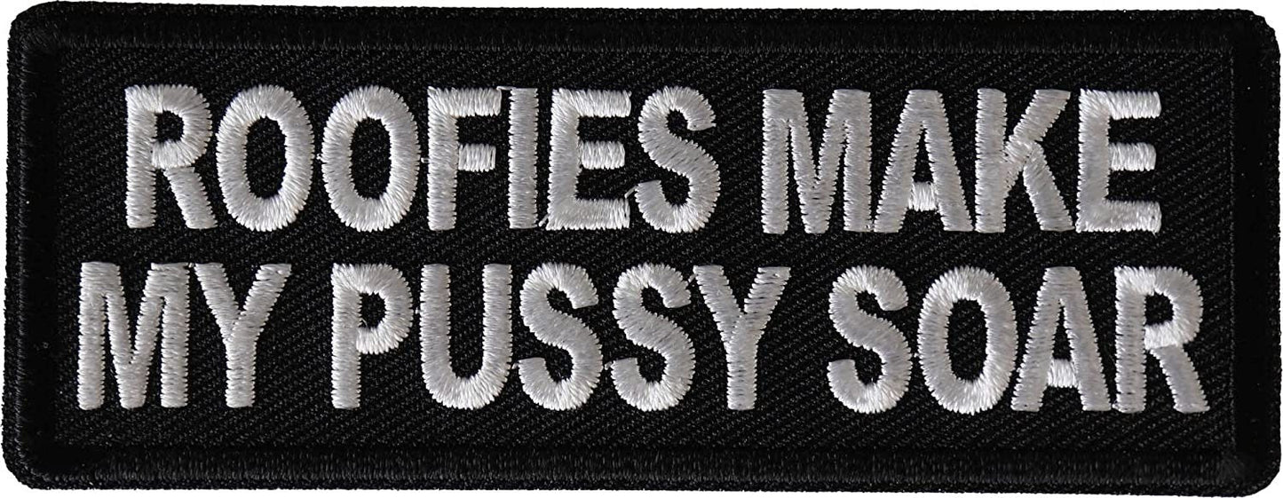 Roofies Make My Pussy Soar Patch - 4x1.5 inch - Motorcycle Embroidered Patch Appliqué Craft Supply