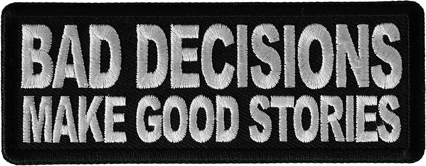 Bad Decisions Make Good Stories Patch - 4x1.5 inch - Motorcycle Embroidered Patch Appliqué Craft Supply