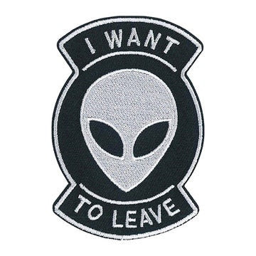 Alien I Want To Leave Patch - 2.25x3.25 Inch - Aliens UFO Outer Space Embroidered  Patch Applique Craft Supply